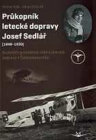Průkopník letecké dopravy Josef Sedlář (1898-1930)