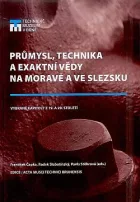 Průmysl, technika a exaktní vědy na Moravě a ve Slezsku: Vybrané kapitoly z 19. a 20. století