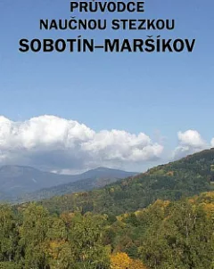 Průvodce naučnou stezkou Sobotín-Maršíkov