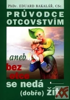 Průvodce otcovstvím aneb Bez otce se nedá (dobře) žít