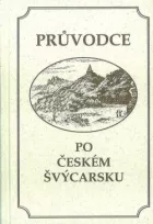Průvodce po Českém Švýcarsku / Führer durch die Böhmische Schweiz