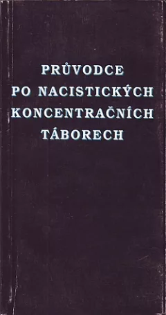 Průvodce po nacistických koncentračních táborech