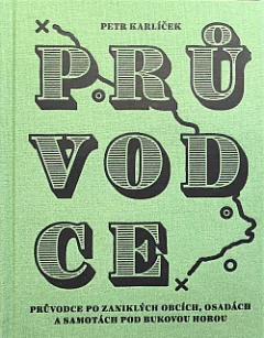 Průvodce po zaniklých obcích, osadách a samotách pod Bukovou horou