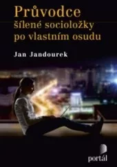 Průvodce šílené socioložky po vlastním osudu