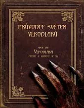 Průvodce světem vlkodlaků aneb jak vlkodlaka poznat a vyhnout se mu