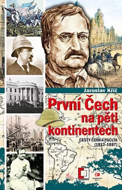 První Čech na pěti kontinentech: Cesty Čeňka Paclta (1813–1887)