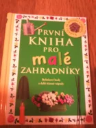 První kniha pro malé zahradníky