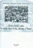 První světová válka a vztahy mezi Čechy, Slováky a Němci