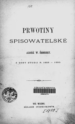 Prwotiny spisowatelské Aloisa W. Šembery: z doby studij r. 1823-1830