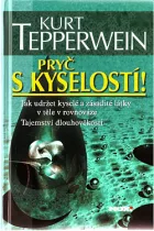 Pryč s kyselostí! - Jak udržet kyselé a zásadité látky v těle v rovnováze - Tajemství dlouhověkosti
