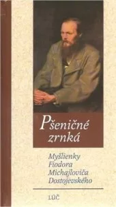 Pšeničné zrnká - Myšlienky F. M. Dostojevského