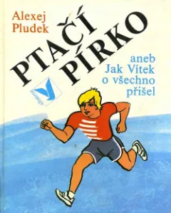 Ptačí pírko aneb Jak Vítek o všechno přišel