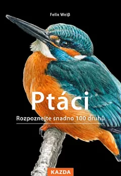 Ptáci - Rozpoznejte snadno 100 druhů ptáků