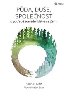 Půda, duše, společnost: O potřebě souladu lidstva se Zemí