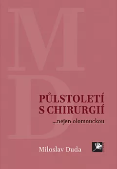 Půlstoletí s chirurgií... nejen olomouckou