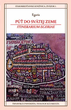 Púť do Svätej zeme / Itinerarium Egeriae