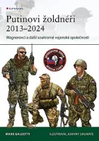 Putinovi žoldnéři 2013–2024: Wagnerova skupina a další ruské soukromé vojenské společnosti