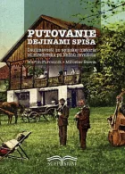Putovanie dejinami Spiša: Zaujímavosti zo spišskej histórie od stredoveku po Nežnú revolúciu