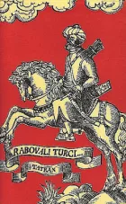 Rabovali Turci : Výber z kroník a listov zo 16. a 17. storočia