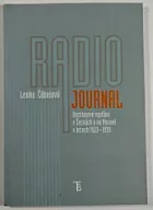 Radiojournal: rozhlasové vysílání v Čechách a na Moravě v letech 1923-1939