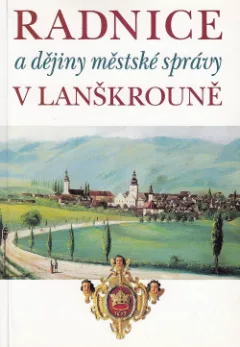 Radnice a dějiny městské správy v Lanškrouně