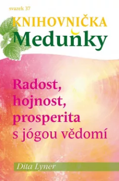 Radost, hojnost, prosperita s jógou vědomí