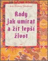Rady jak umírat a žít lepší život