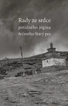 Rady ze srdce potulného jógina řečeného Starý pes