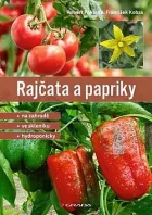 Rajčata a papriky: Na zahradě, ve skleníku, hydroponicky