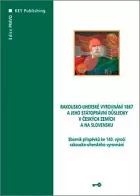 Rakousko-uherské vyrovnání 1867 a jeho státoprávní důsledky v českých zemích a na Slovensku
