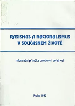Rasismus a nacionalismus v současném životě: Informační příručka pro školy i veřejnost