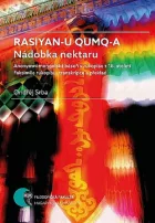 Rasiyan-u qumq-a. Nádobka nektaru. Anonymní mongolská báseň v rukopise z 18. století. Faksimile rukopisu, transkripce a překlad.