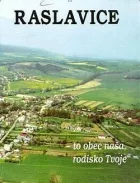 Raslavice: To obec naša, rodisko Tvoje
