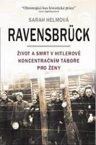 Ravensbrück - Život a smrt v Hitlerově koncentračním táboře pro ženy