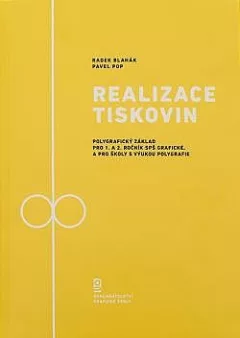 Realizace tiskovin: Polygrafický základ pro 1. a 2. ročník SPŠ grafické a pro školy s výukou polygrafie