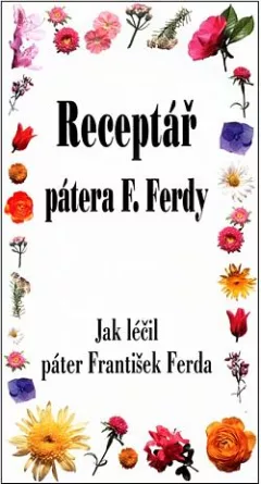 Receptář pátera F. Ferdy: Jak léčil páter František Ferda