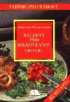 Recepty pro mikrovlnnou troubu