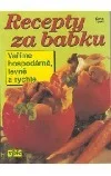 Recepty za babku - Vaříme hospodárně, levně a rychle