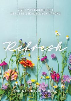 Refresh: Život v rytmu milosti ve světě nekonečných nároků