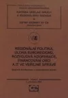 Regionální politika, úloha euroregionů, rozvojová kooperace, financování obcí a IT ve veřejné správě