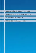 Regionální vlastivědná periodika a jejich místo v historiografii