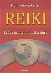 Reiki : léčba pro tělo, mysl a duši : od počátků až k aplikaci