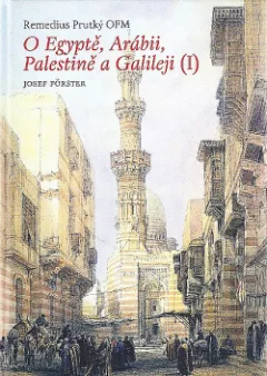 Remedius Prutký:  O Egyptě, Arábii, Palestině a Galileji (1)