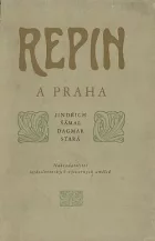 Repin a Praha: Příspěvek ke kronice česko-ruských styků ve výtvarnictví na přelomu století