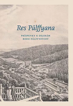 Res Pálffyana: Príspevky k dejinám rodu Pálffyovcov
