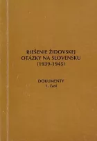 Riešenie židovskej otázky na Slovensku (1939-1945) - Dokumenty 1. časť