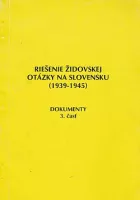 Riešenie židovskej otázky na Slovensku (1939-1945) - Dokumenty 3. časť