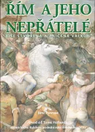 Řím a jeho nepřátelé - Říše stvořená a zničená válkou