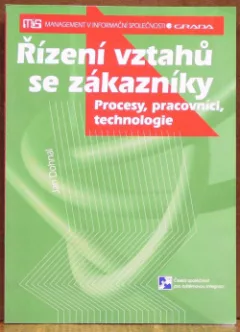 Řízení vztahů se zákazníky - Procesy, pracovníci, technologie