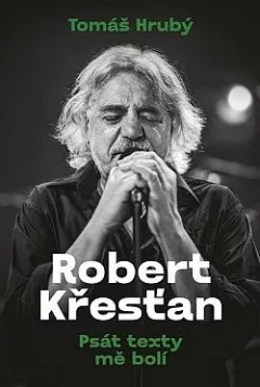 Robert Křesťan: Psát texty mě bolí